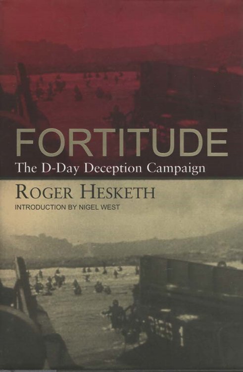 Fortitude The D-Day Deception Campaign