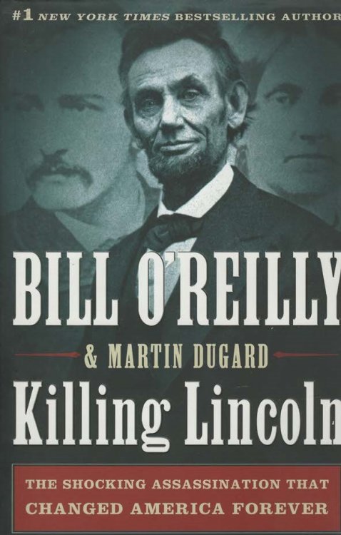 Killing Lincoln The shocking assassination that changed America forever
