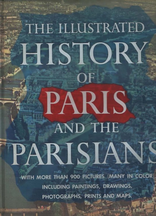 The Illustrated History of Paris and the Parisians