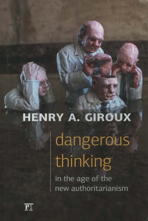 Dangerous Thinking in the Age of the New Authoritarianism