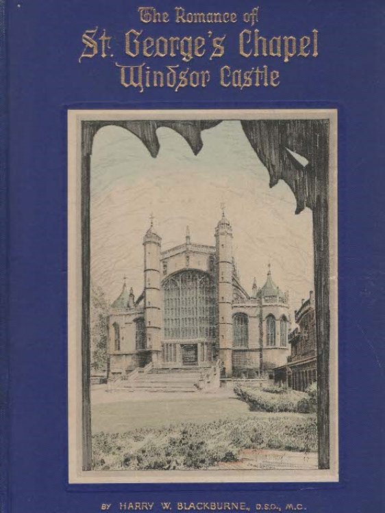 The Romance of St. George's Chapel Windsor Castle