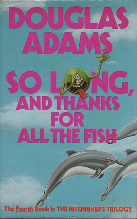 SO LONG, AND THANKS FOR ALL THE FISH