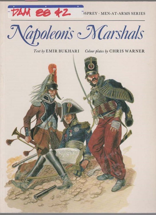 NAPOLEON'S MARSHALS (MEN AT ARMS SERIES, 87)