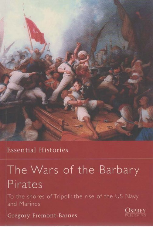 The Wars of the Barbary Pirates (Osprey Essential Histories #66)