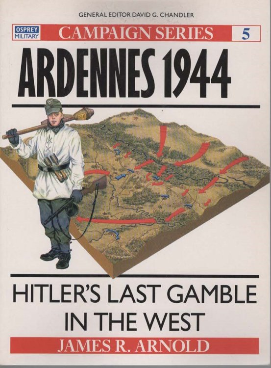 Ardennes 1944 Hitler's Last Gamble In The West (Osprey Campaign 5)