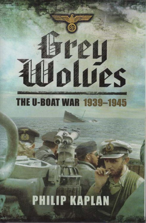 Grey Wolves The U-Boat War 1939-1945