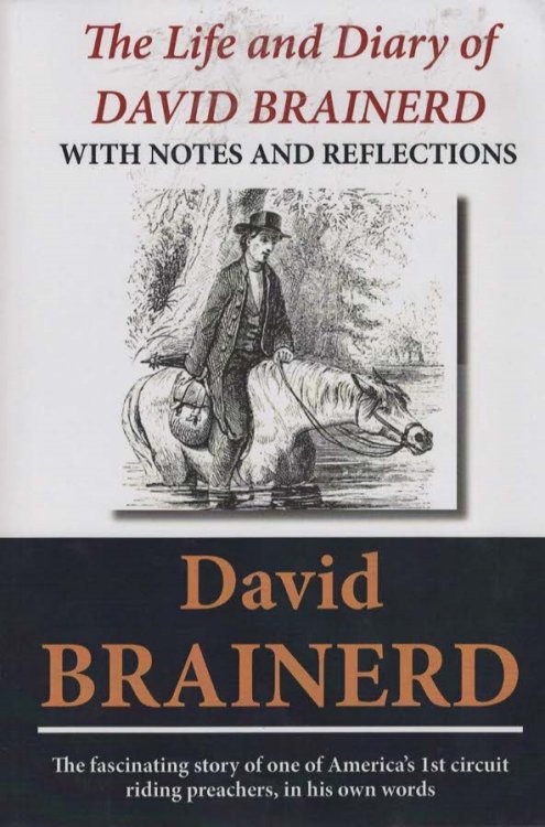 The Life and Diary of David Brainerd with Notes and Reflections