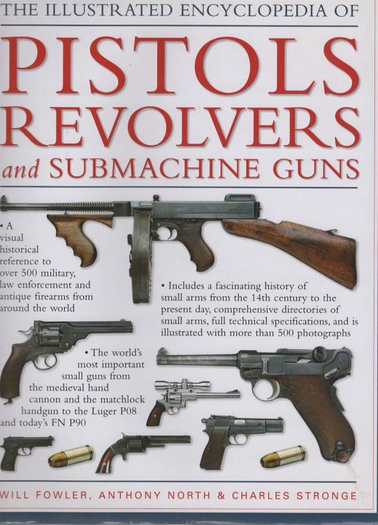 The Illustrated Encyclopedia of Pistols, Revolvers and Submachine Guns