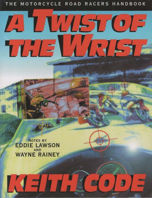 A Twist Of The Wrist.The Motorcycle Road Racers Handbook