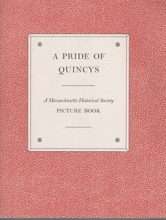 A Pride of Quincys. A Massachusetts Historical Society Picture Book