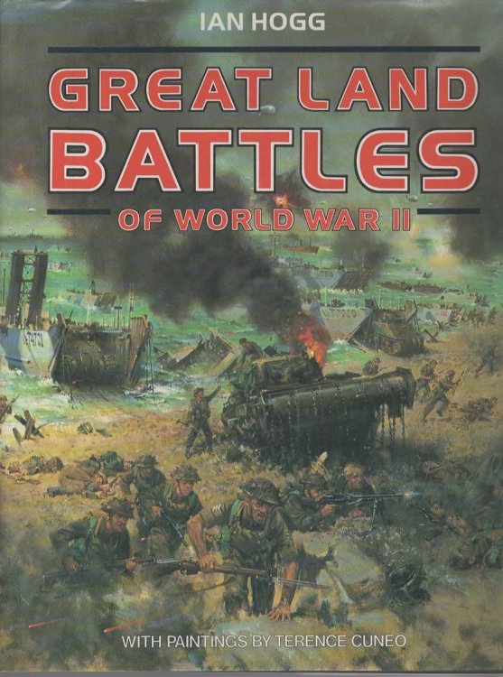 GREAT LAND BATTLES OF WORLD WAR II - WITH PAINTINGS BY TERENCE CUNEO