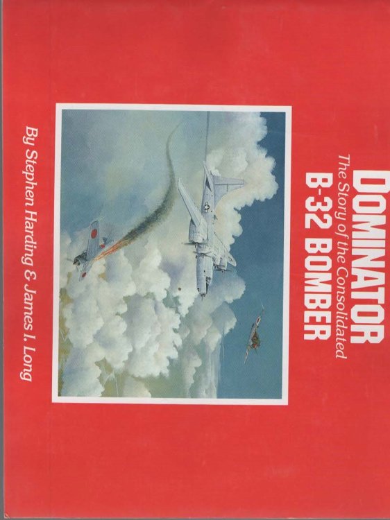 DOMINATOR The Story of the Consolidated B-32 Bomber