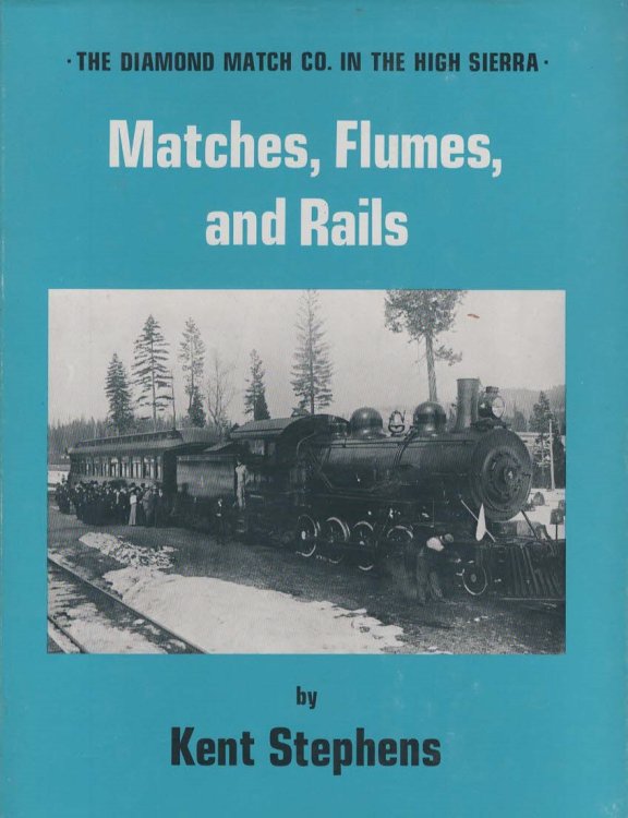 MATCHES, FLUMES, AND RAILS The Diamond Match Co. in the High Sierra