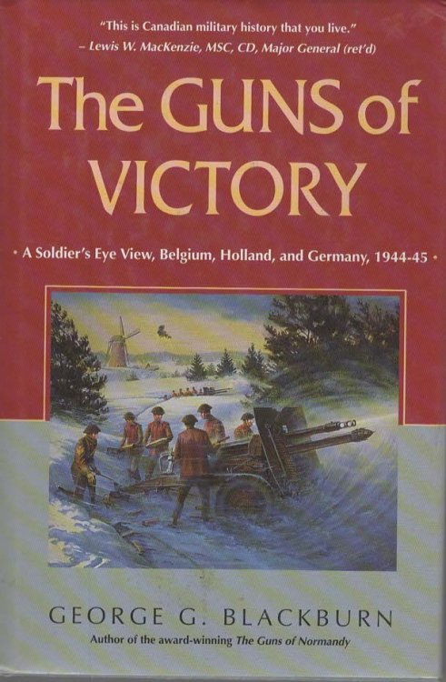 THE GUNS OF VICTORY A Soldier's Eve View, Belgium, Holland, and Germany, 1944-45