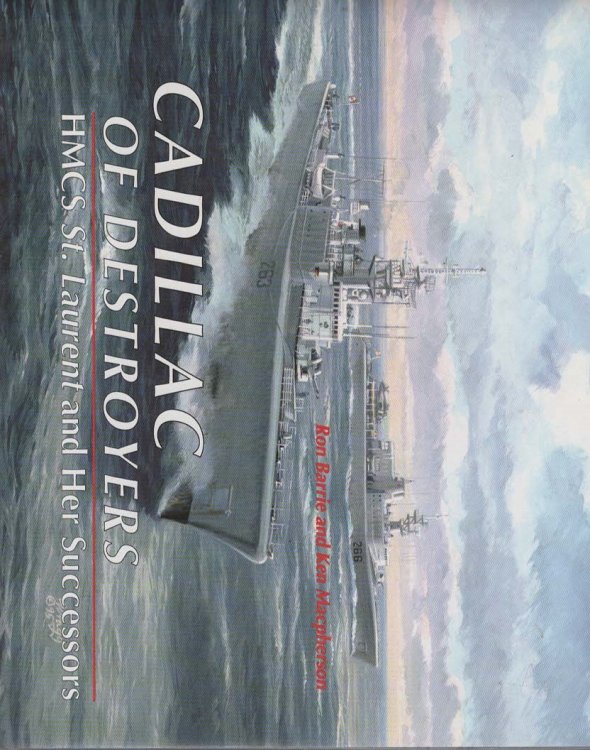 CADILLAC OF DESTROYERS Hmcs St. Laurent and Her Successors