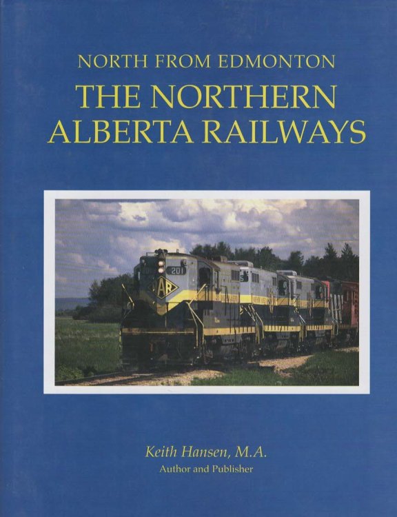 North from Edmonton The Northern Alberta Railways