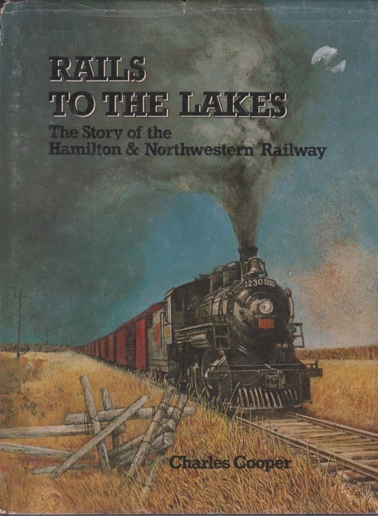 RAILS TO THE LAKES. The Story of the Hamilton & Northwestern Railway