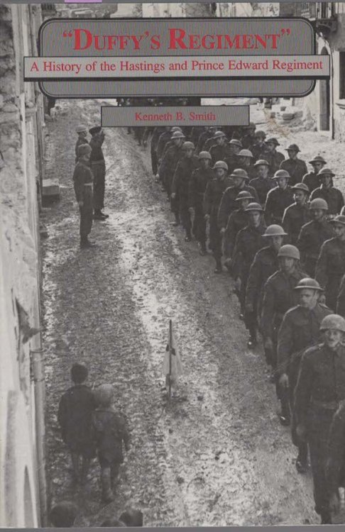DUFFY'S REGIMENT. A History of the Hastings and Prince Edward Regiment