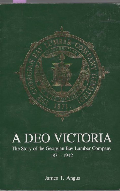 A Deo Victoria; The Story of the Georgian Bay Lumber Company 1871-1942