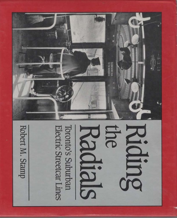 RIDING THE RADIALS Toronto's Suburban Electric Streetcar Lines