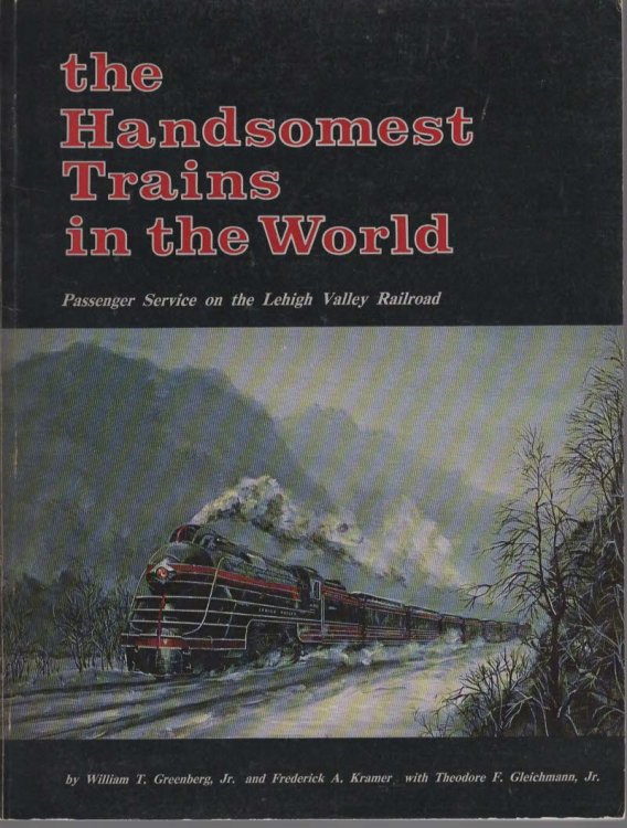 THE HANDSOMEST TRAINS IN THE WORLD Passenger Service on the Lehigh Valley Railroad