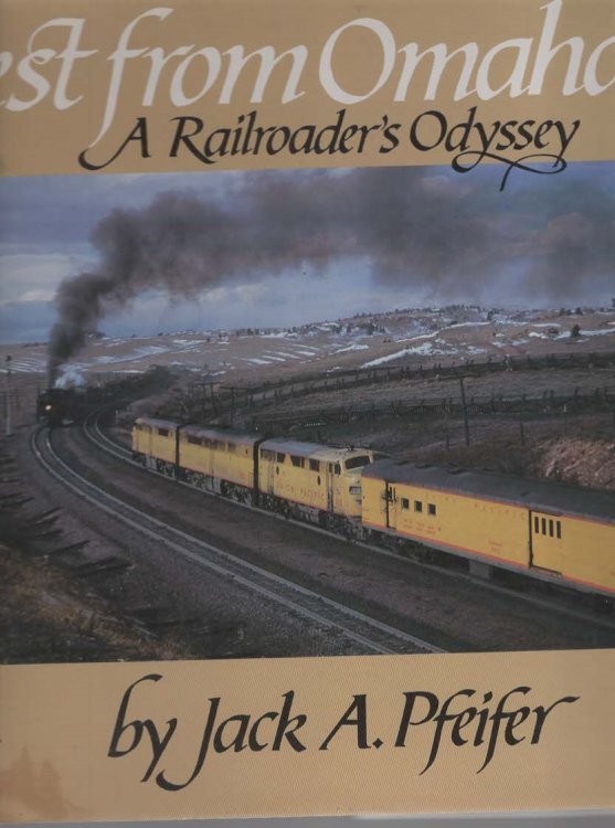 WEST FROM OMAHA A Railroader's Odyssey