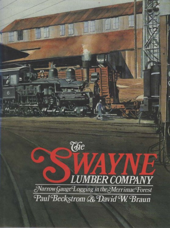 THE SWAYNE LUMBER COMPANY Narrow Gauge Logging in the Merrimac Forest