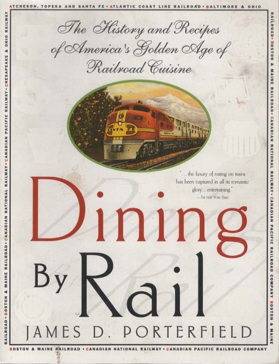 DINING BY RAIL The History and Recipes of America's Golden Age of Railroad Cuisine