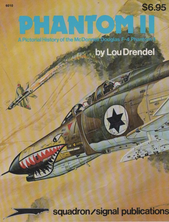 Phantom II. A Pictorial History of the McDonnell Douglas F-4 Phantom II (Squadron Signal # 6010)