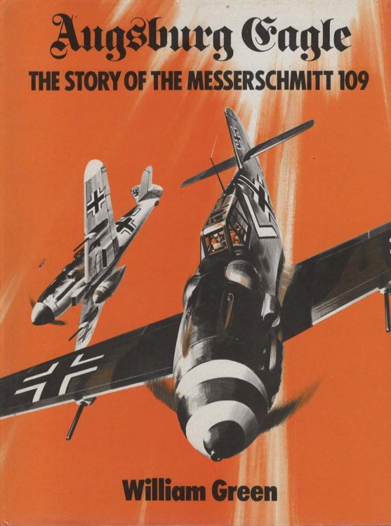 Augsburg Eagle. The Story Of The Messerschmitt 109