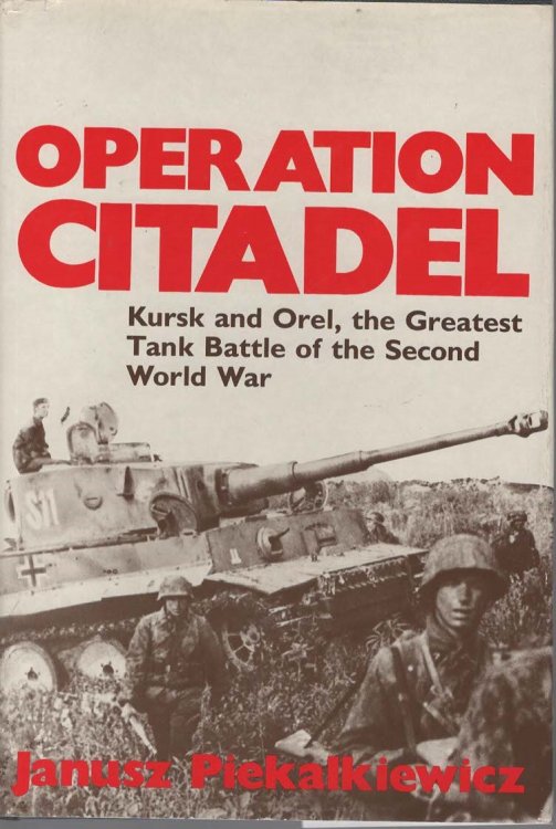 OPERATION CITADEL Kursk and Orel : the Greatest Tank Battle of the Second World War