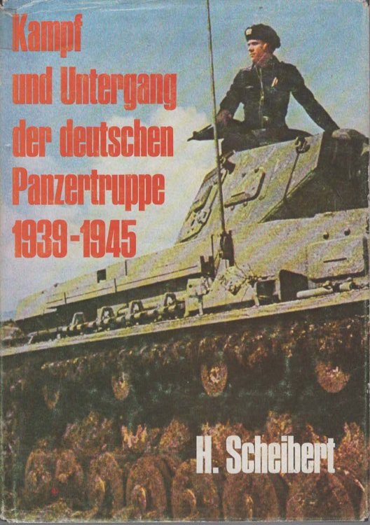 KAMPF UND UNTERGANG DER DEUTSCHEN PANZERTRUPPE 1939-1945.