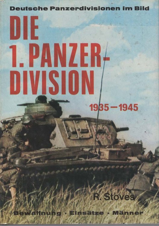 DIE 1. [I. E. ERSTE] PANZERDIVISION 1935-1945 Ihre Aufstellung, Die Bewaffnung, Der Einsatz, Ihre Manner (German Edition)
