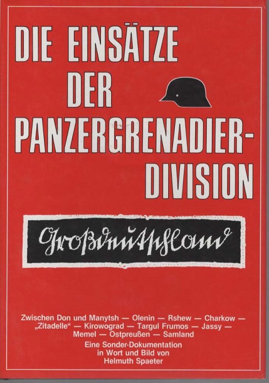 DIE EINSATZE DER PANZERGRENADIER-DIVISION GROSSDEUTSCHLAND.Zwischen Don Und Manytsh, Olenin, Rshew, Charkow, 