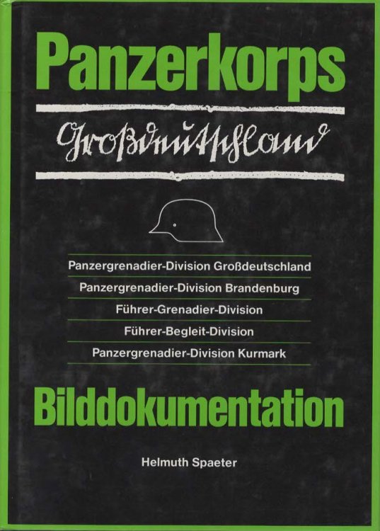 PANZERKORPS GROSSDEUTSCHLAND Panzergrenadier-Division Grossdeutschland, Panzergrenadier-Division Brandenburg Und Seine Schwesterverbande, . : Bilddokumentation