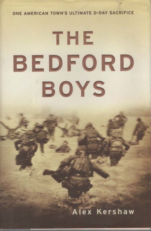THE BEDFORD BOYS One American Town's Ultimate D-Day Sacrifice