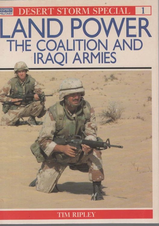 Land Power. The Coalition and Iraqi Armies (Osprey Desert Storm Special 1)