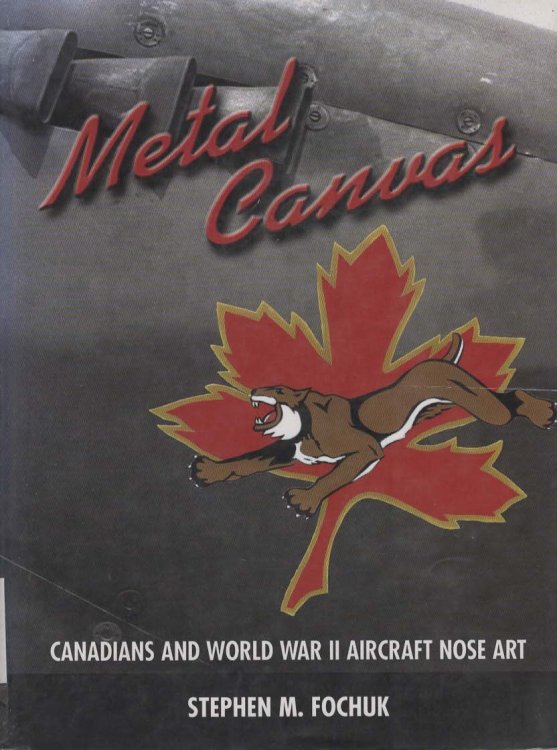 METAL CANVAS Canadians and World War II Nose Art