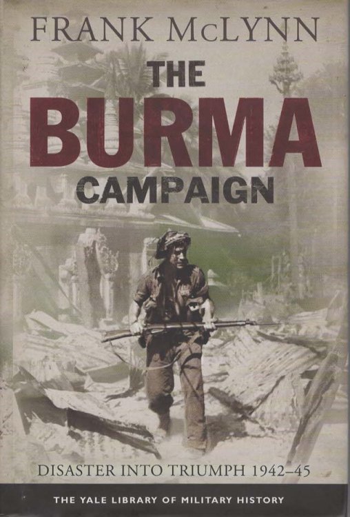 THE BURMA CAMPAIGN Disaster Into Triumph, 1942-45