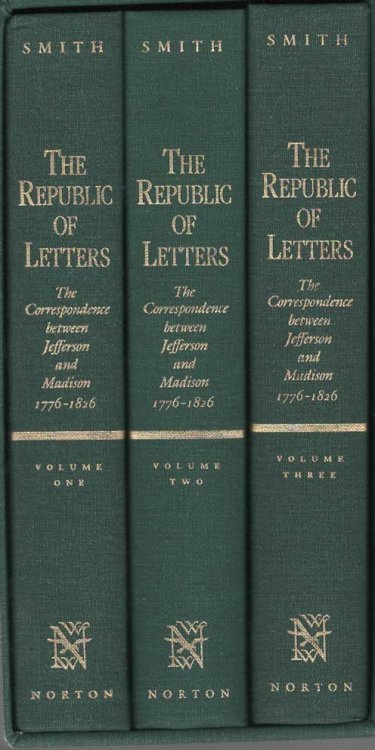 THE REPUBLIC OF LETTERS The Correspondence between Thomas Jefferson and James Madison