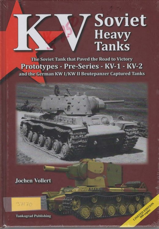 KV Soviet Heavy Tanks: The Soviet Tanks that Paved the Road to Victory. Prototypes - Pre-Series - KV-1 - KV-2 and the German KW I/KW II Beutepanzer Captured Tanks. Limited Edition to 999 Copies.