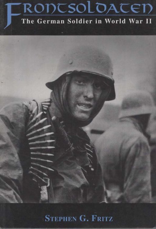 FRONTSOLDATEN The German Soldier in World War II