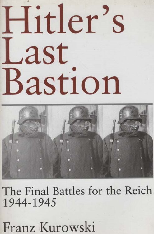 HITLER'S LAST BASTION The Final Battles for the Reich 1944-1945