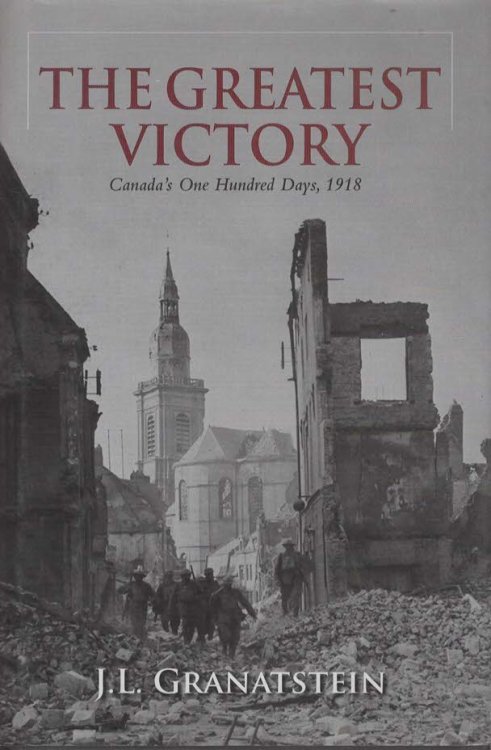 THE GREATEST VICTORY Canada's One Hundred Days, 1918