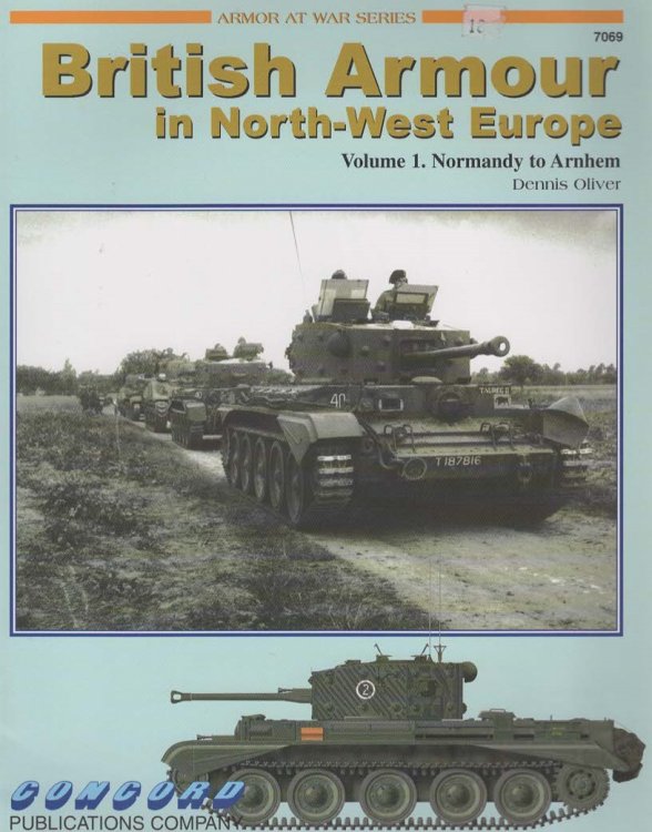BRITISH ARMOUR IN NORTH-WEST EUROPE. Volume 1, Normandy to Arnhem. (7069)