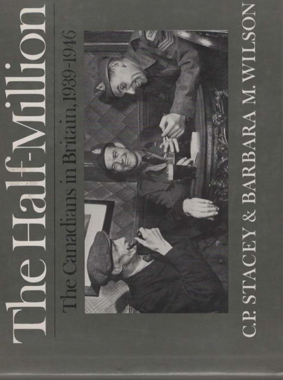THE HALF-MILLION The Canadians in Britain 1939-1946