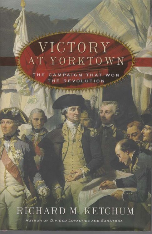 VICTORY AT YORKTOWN The Campaign That Won the Revolution