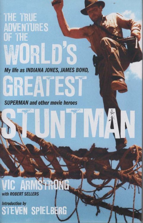 THE TRUE ADVENTURES OF THE WORLD'S GREATEST STUNTMAN My Life As Indiana Jones, James Bond, Superman and Other Movie Heroes