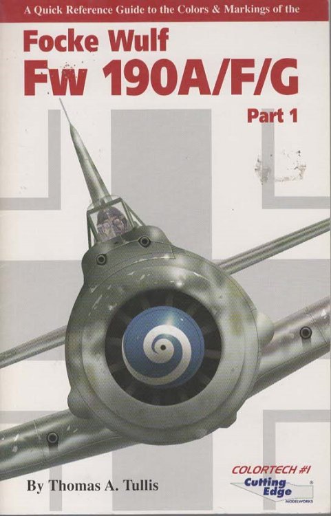 A QUICK REFERENCE GUIDE TO THE COLORS & MARKINGS OF THE FOCKE WULF FW 190A/F/G, PART 1