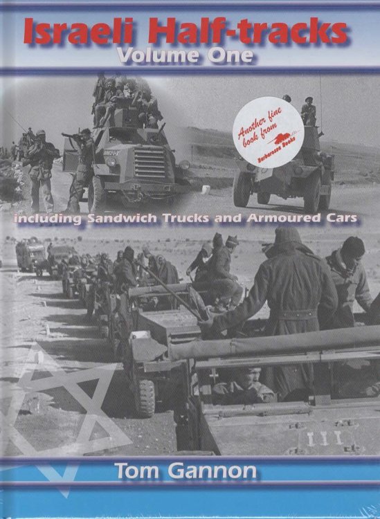 Israeli Half-Tracks Volume One. Including Sandwich Trucks and Armoured Cars.